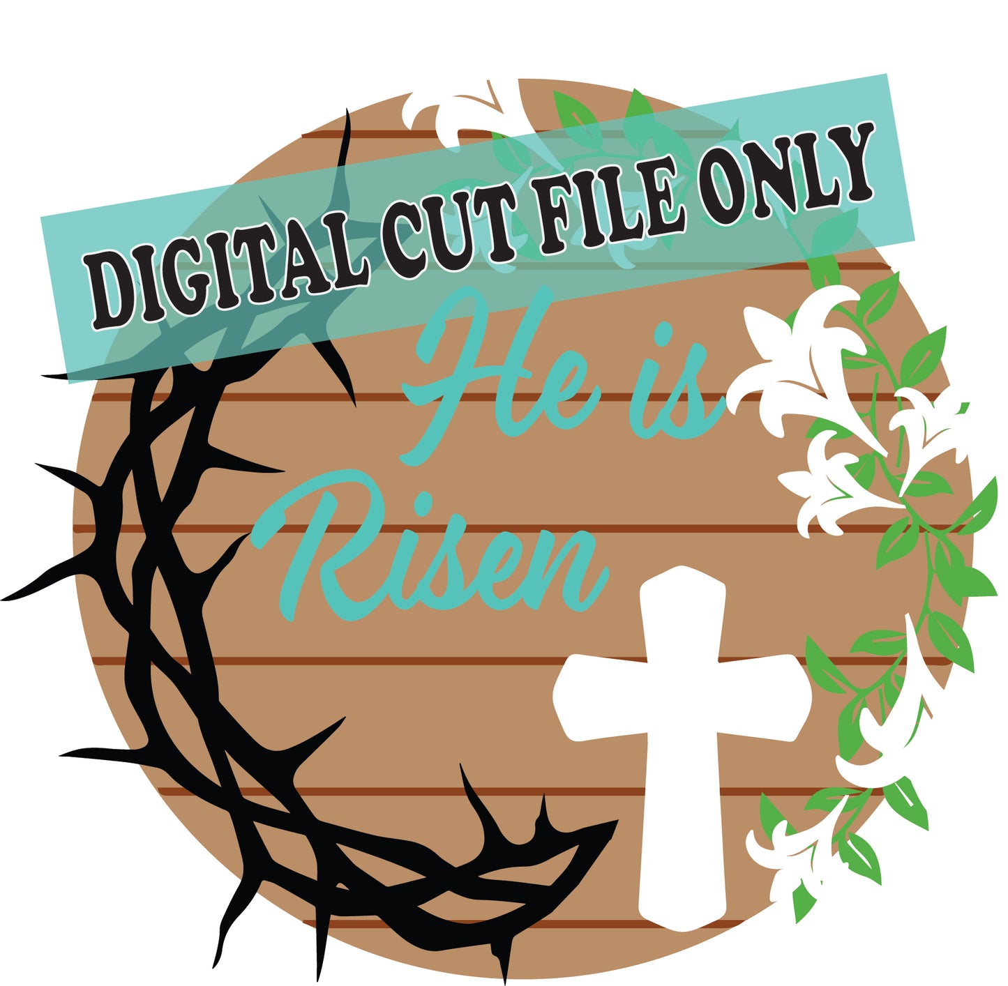 Digital Cut File He is Risen Easter Sign